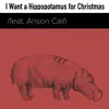 I Want a Hippopotamus for Christmas (feat. Anson Call) - Single album lyrics, reviews, download