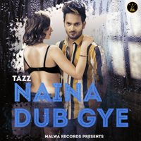 Tazz - Naina Dub Gye - Single artwork