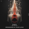 Drowning In Your Love (Radio Edit) [feat. Jem Cooke] - Single