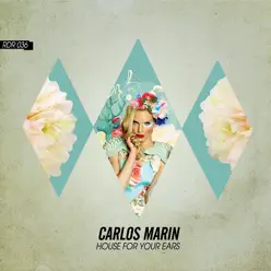 House for Your Ears - Single - Carlos Marín House for Your Ears - Single - Carlos Marín