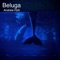 Beluga - Andrew Holt lyrics