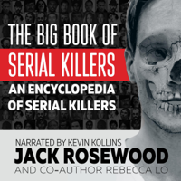 Jack Rosewood & Rebecca Lo - The Big Book of Serial Killers: An Encyclopedia of Serial Killers - 150 Serial Killer Files of the World's Worst Murderers (Unabridged) artwork