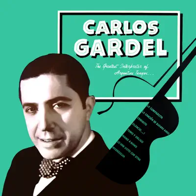 The Greatest Interpreter of Argentine Tempos - Carlos Gardel