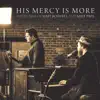 His Mercy Is More: The Hymns Of Matt Boswell And Matt Papa album lyrics, reviews, download