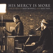 His Mercy Is More: The Hymns of Matt Boswell and Matt Papa artwork