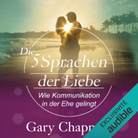 Gary Chapman - Die fünf Sprachen der Liebe: Wie Kommunikation in der Ehe gelingt artwork