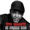 Yiyo Sarante - Me Hubieras Dicho