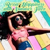 Bossa Happiness with Summer Jazz: Upbeat Sax Vibes, Amazing Beach Experience