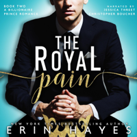 Erin Hayes - The Royal Pain: A Billionaire Prince Romance (Unabridged) artwork