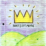 Bovey & Soft Maybe - kings
