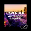 Stream & download White Noise Lavender (Loopable)