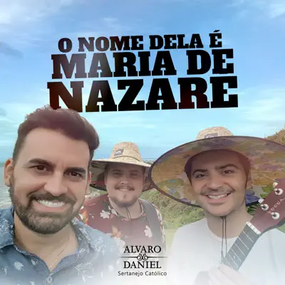 O Nome Dela É Maria de Nazaré - Single - Alvaro e Daniel
