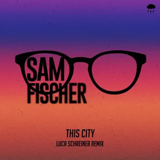 This City (Luca Schreiner Remix) - Single by Sam Fischer album reviews, ratings, credits