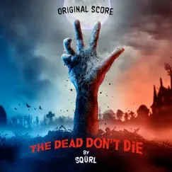 The Dead Don't Die (Original Score) by SQÜRL album reviews, ratings, credits