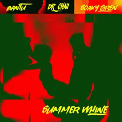 Summer Whine - Single by Bantu, Dr. Chaii & Soaky Siren album reviews, ratings, credits