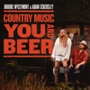 Country Music, You And Beer - Single