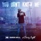 You Don't Know Me (feat. DizzyEight) - Knox Hill lyrics