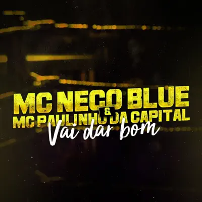 Vai Dar Bom (feat. Mc Paulinho da Capital) - Single - MC Nego Blue