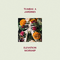 Elevation Worship - Tumbas a Jardines artwork