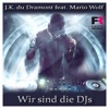 Wir sind die DJs (feat. Mario Wolf) - Single