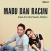 Madu Dan Racun (feat. Bajol Ndanu) - Dara Ayu