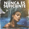 Nunca Es Suficiente - Single