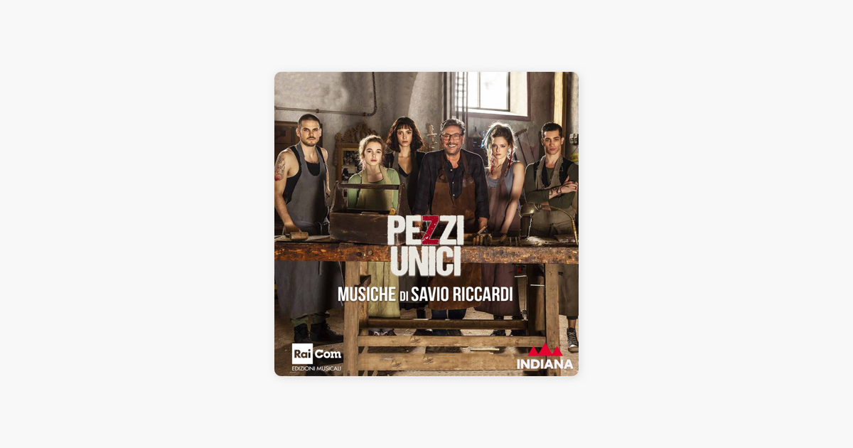 Pezzi Unici Colonna Sonora Originale Dalla Serie Tv By Savio Riccardi On Apple Music