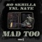 Mad Too (feat. Mo Skrilla) - Ynl Nate lyrics