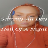 Sammy All Day - Hell Of A Night