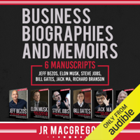 JR MacGregor - Business Biographies and Memoirs: 6 Manuscripts: Jeff Bezos, Elon Musk, Steve Jobs, Bill Gates, Jack Ma, Richard Branson (Unabridged) artwork