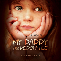 Lily Palazzi - My Daddy the Pedophile: A Memoir (Unabridged) artwork