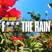 Ryan Adams - Fuck The Rain