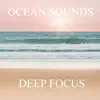 Ocean Sounds Deep Focus album lyrics, reviews, download
