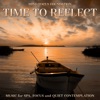 Time to Reflect: Music for Spa, Focus and Quiet Contemplation