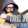 Lounge Act (Acoustic Version) - Single album lyrics, reviews, download