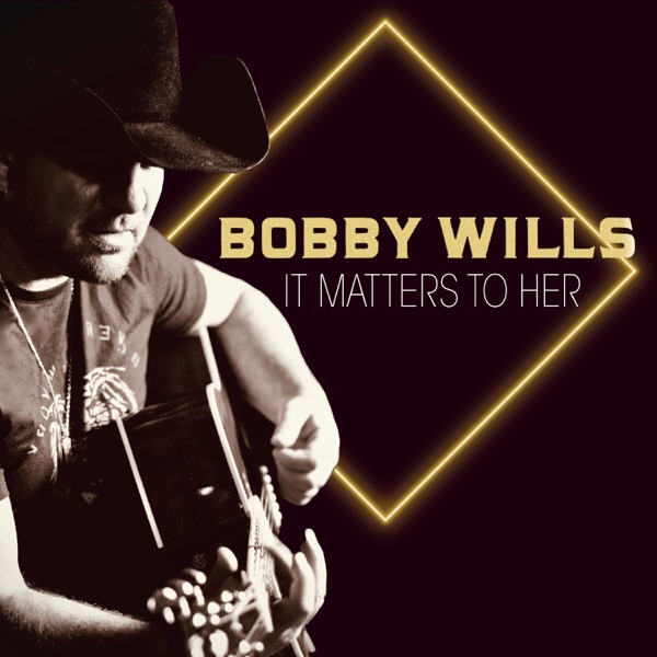 Bobby Wills - It Matters To Her
