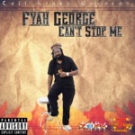 Fyah George - Cant Stop Me