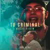 Tu Criminal - Single album lyrics, reviews, download