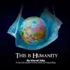 This Is Humanity (feat. Jay Clef, Israel Funsho, Molly B & Moses Bliss) - Single album lyrics, reviews, download