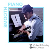 Smooth Piano: 14 Chilled and Relaxing Piano Pieces artwork