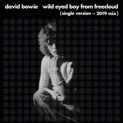 Wild Eyed Boy From Freecloud (Single Version) [2019 Mix] - David Bowie