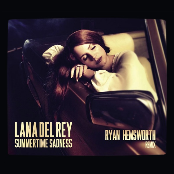 Summertime Sadness (Ryan Hemsworth Remix) - Single - Lana Del Rey