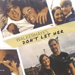 Don't Let Her - Single - Walker Hayes