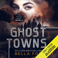 Bella Forrest - Ghost Towns: The Child Thief, Book 5 (Unabridged) artwork