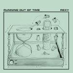 Rexy - Running Out of Time