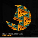 Loulou Players, Antdot & Meca - Anything