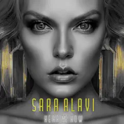 Hear Me Now (Full Deluxe Version) by Sara Alavi album reviews, ratings, credits