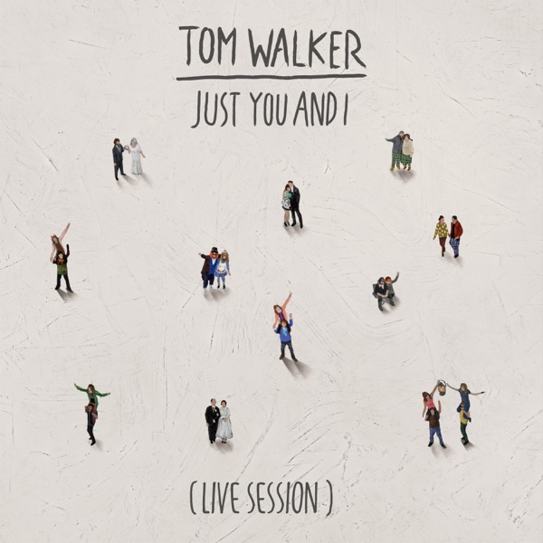 Tom Walker - Just You and I
