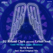 DJ Roland Clark, Urban Soul - Until We Meet Again (DJ Oji Vocal Remix)