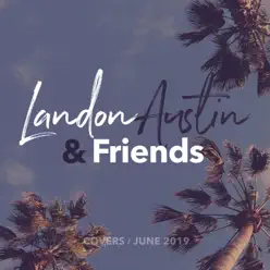 Landon Austin & Friends: Covers (June 2019) [Acoustic] - Landon Austin